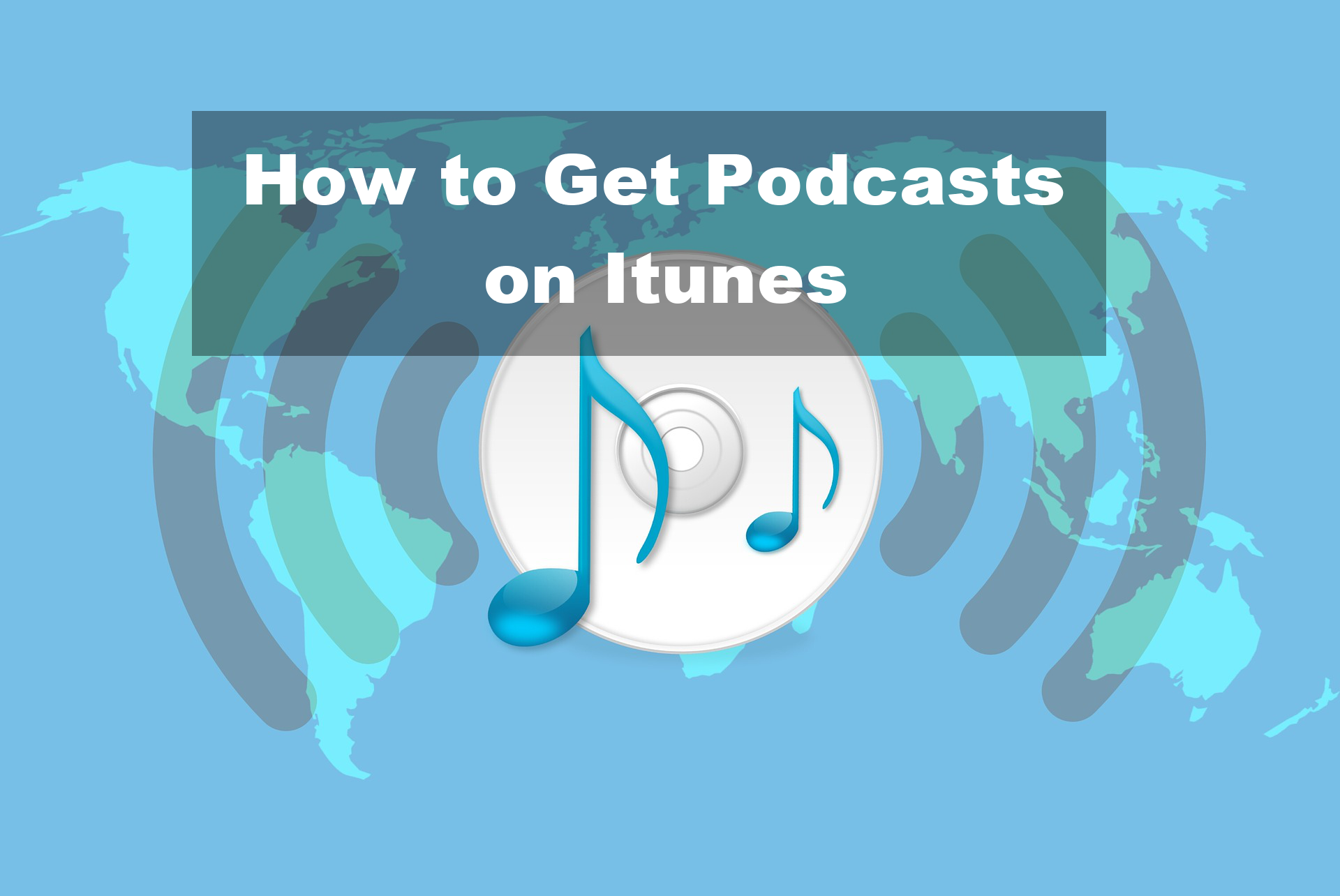 How to Get Podcasts on Itunes