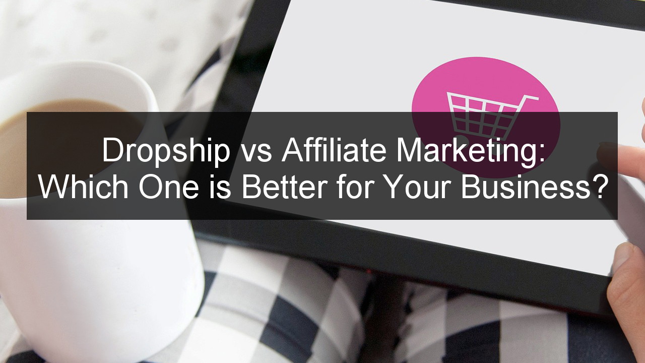 Dropship vs Affiliate Marketing